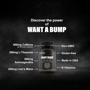 Want A BUMP [Original] Extreme Energy Pills | 400mg of Caffeine | B-Vitamins | 600mg Ashwagandha | 200mg Lion's Mane | 200mg L-Theanine | Helps Enhance Focus Energy &amp Mood | USA Made