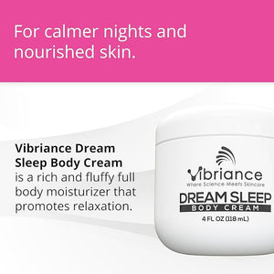 Vibriance Dream Sleep Body Cream 4 fl oz - Fluffy Full Moisturizer for Dry Skin Relaxation and Rejuvenation with Therapeutic Ingredients Soothing Vanilla Aromatics